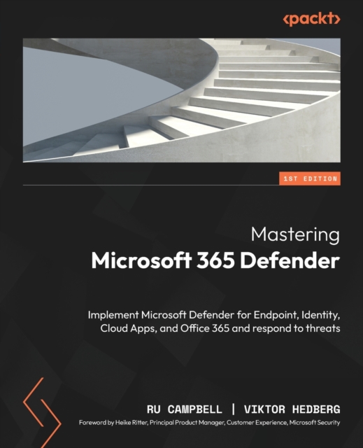 Mastering Microsoft 365 Defender : Implement Microsoft Defender for Endpoint, Identity, Cloud Apps, and Office 365 and respond to threats, Paperback / softback Book
