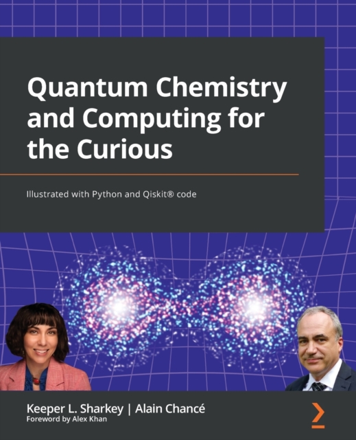 Quantum Chemistry and Computing for the Curious : Illustrated with Python and Qiskit (R) code, Paperback / softback Book