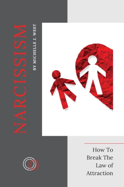 Narcissism : How To Break The Law of Attraction, Paperback / softback Book