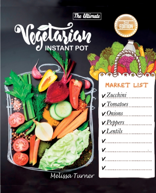 The Ultimate Vegetarian Instant Pot Cookbook (2nd Edition) : Cookbook for Beginners and Advanced Users. Improve Your Dishes by Cooking Delicious Recipes with the Pressure Cooker, Paperback / softback Book