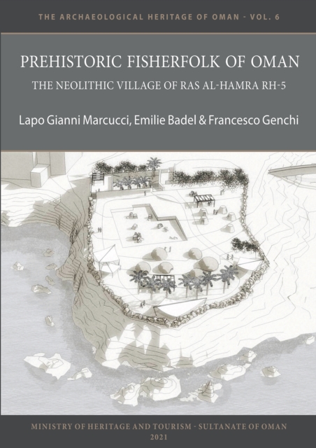Prehistoric Fisherfolk of Oman: The Neolithic Village of Ras Al-Hamra RH-5, Paperback / softback Book