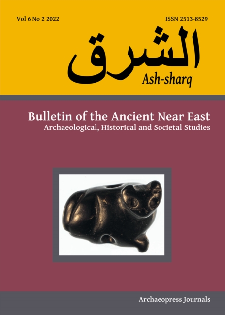 Ash-sharq: Bulletin of the Ancient Near East No 6 1-2, 2022 : Archaeological, Historical and Societal Studies, Paperback / softback Book