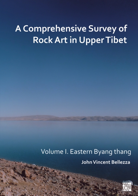 A Comprehensive Survey of Rock Art in Upper Tibet : Eastern Byang Thang, Paperback / softback Book