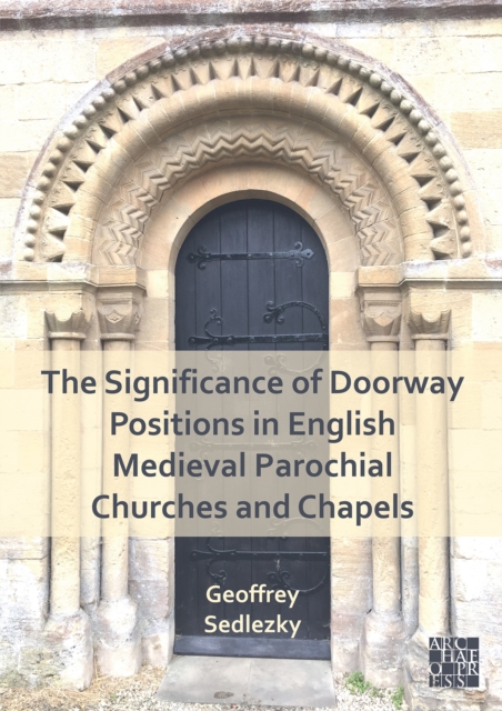 The Significance of Doorway Positions in English Medieval Parochial Churches and Chapels, PDF eBook