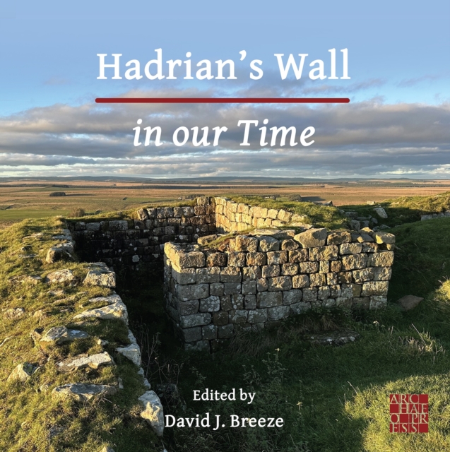 Hadrian's Wall in our Time, Paperback / softback Book