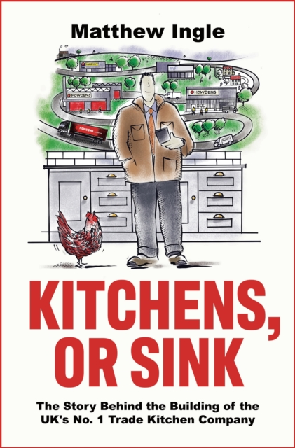 Kitchens, or Sink : How to Build a Ftse 250 Company from Nothing, EPUB eBook