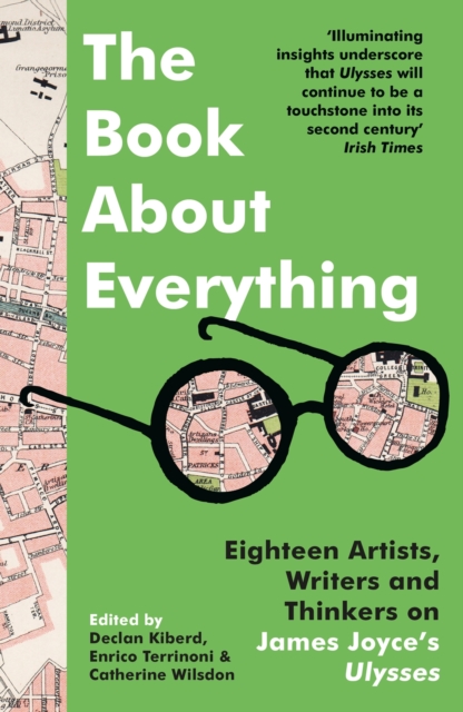 The Book About Everything : Eighteen Artists, Writers and Thinkers on James Joyce's Ulysses, Paperback / softback Book