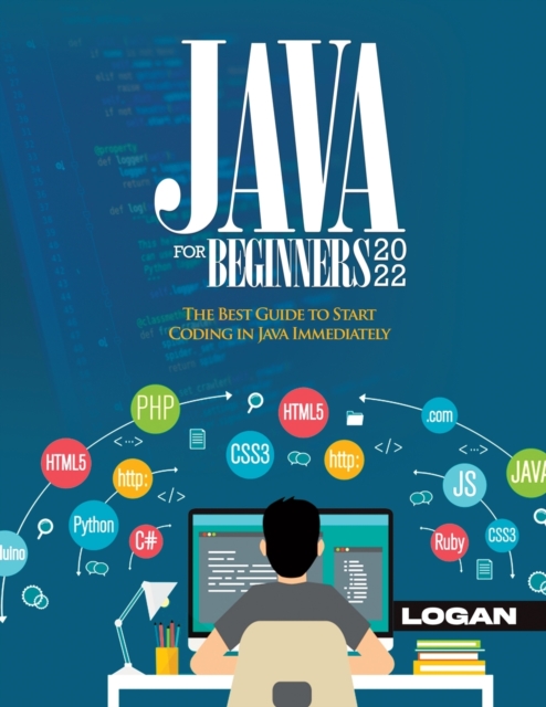 Java For Beginners 2022 : The Best Guide to Start Coding in Java Immediately, Paperback / softback Book