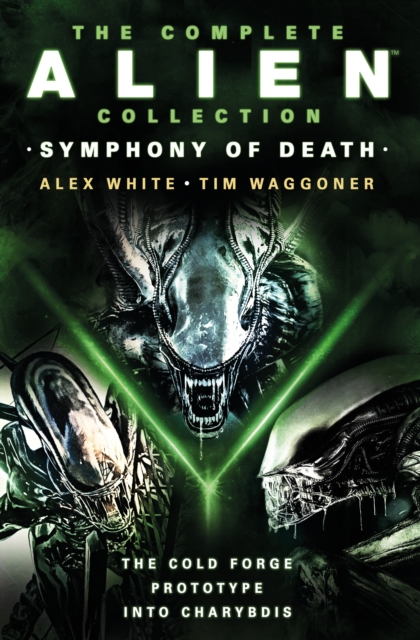 The Complete Alien Collection: Symphony of Death (The Cold Forge, Prototype, Into Charybdis), Paperback / softback Book