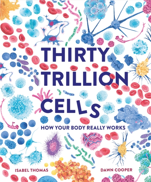 Thirty Trillion Cells : How Your Body Really Works, EPUB eBook