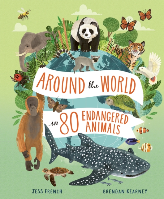Around the World in 80 Endangered Animals, Hardback Book