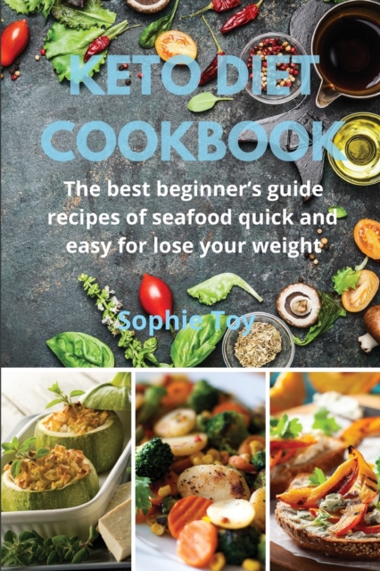 Keto Diet Cookbook : The best beginner's guide recipes of seafood quick and easy for lose your weight, Paperback / softback Book