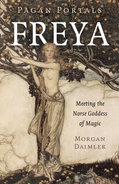 Pagan Portals - Freya : Meeting the Norse Goddess of Magic, Paperback / softback Book