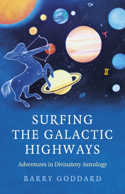 Surfing the Galactic Highways : Adventures in Divinatory Astrology, EPUB eBook