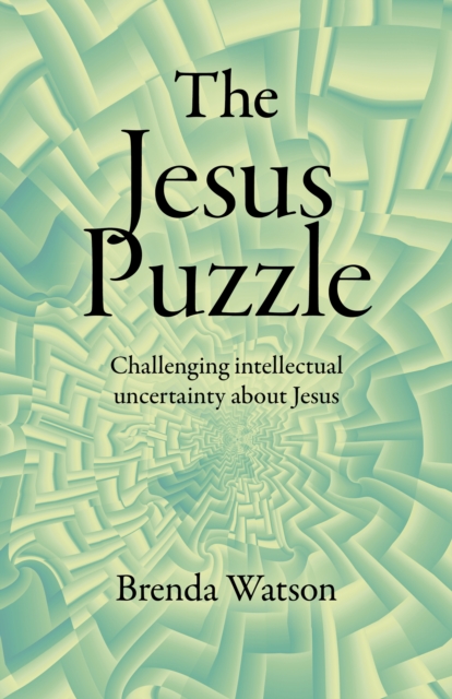 Jesus Puzzle : Challenging Intellectual Uncertainty about Jesus, EPUB eBook