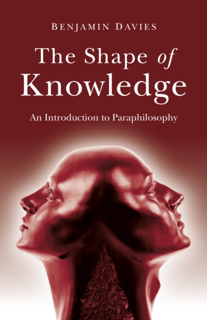 Shape of Knowledge, The : An Introduction to Paraphilosophy, Paperback / softback Book