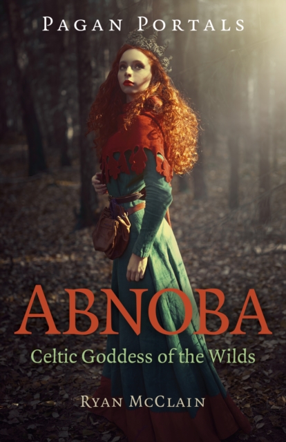 Pagan Portals - Abnoba : Celtic Goddess of the Wilds, Paperback / softback Book