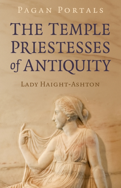 Pagan Portals - The Temple Priestesses of Antiquity, Paperback / softback Book