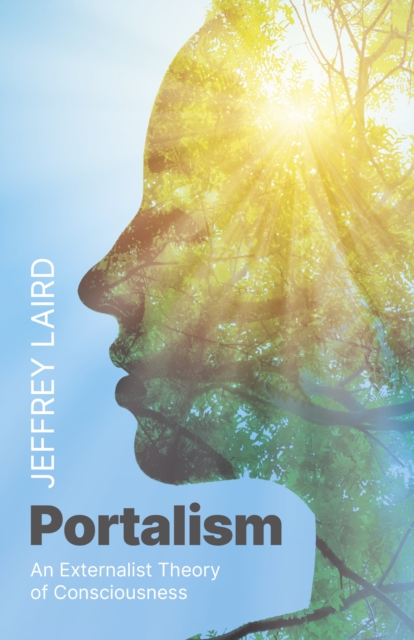 Portalism : An Externalist Theory of Consciousness, Paperback / softback Book