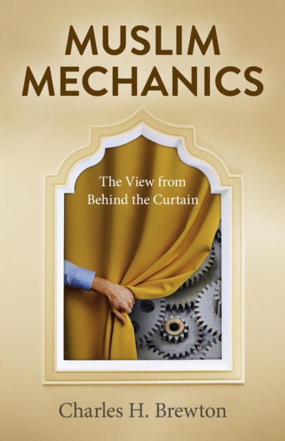 Muslim Mechanics : The View from Behind the Curtain, EPUB eBook