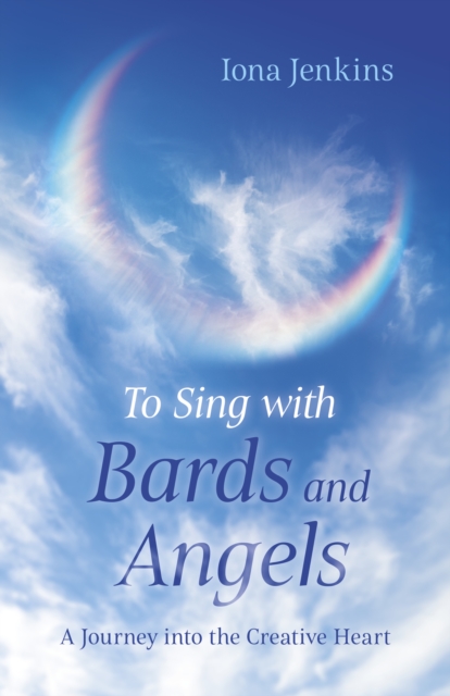 To Sing with Bards and Angels : A Journey into the Creative Heart, EPUB eBook