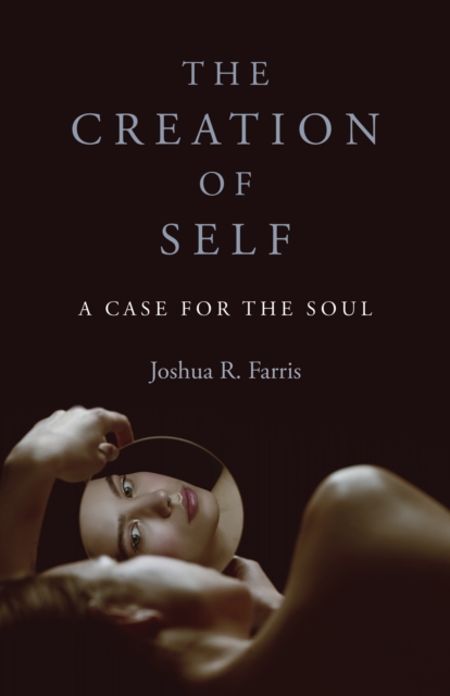 Creation of Self : A Case for the Soul, EPUB eBook
