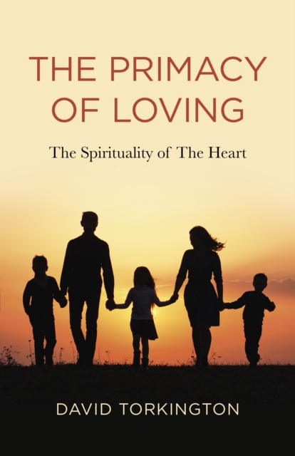 Primacy of Loving, The : The Spirituality of The Heart, Paperback / softback Book