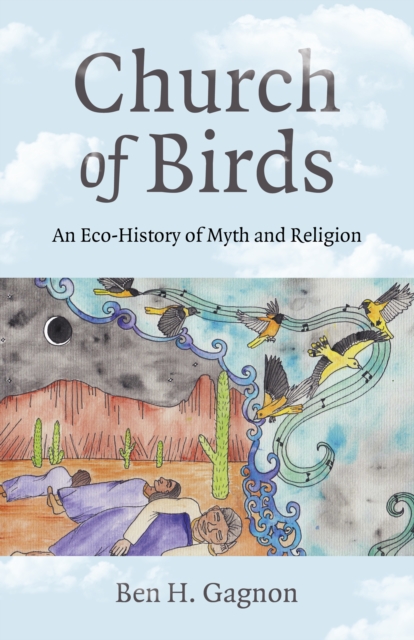 Church of Birds : An Eco-History of Myth and Religion, Paperback / softback Book
