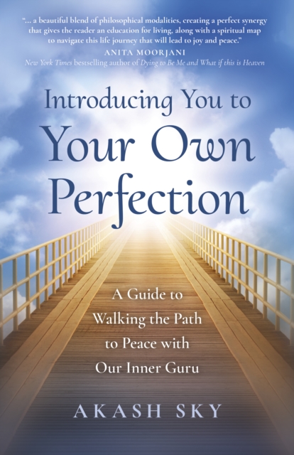 Introducing You to Your Own Perfection : A Guide to Walking the Path to Peace with Our Inner Guru, Paperback / softback Book