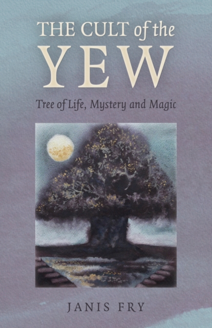 Cult of the Yew : Tree of Life, Mystery and Magic, EPUB eBook