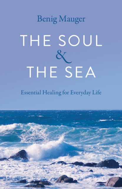 Soul & The Sea : Essential Healing for Everyday Life, EPUB eBook
