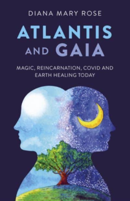 Atlantis and Gaia : Magic, Reincarnation, Covid and Earth Healing Today, Paperback / softback Book