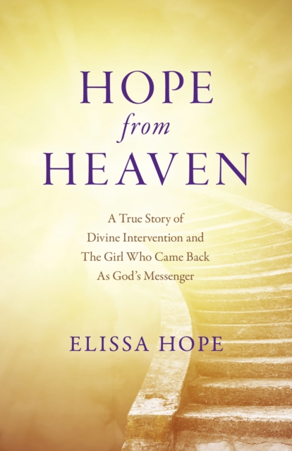 Hope From Heaven - A True Story Of Divine Intervention And The Girl Who Came Back As God's Messenger, Paperback / softback Book