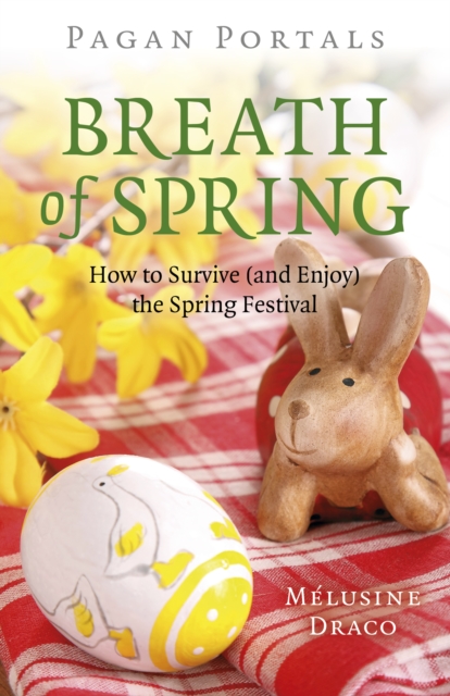Pagan Portals - Breath of Spring : How to Survive (and Enjoy) the Spring Festival, Paperback / softback Book