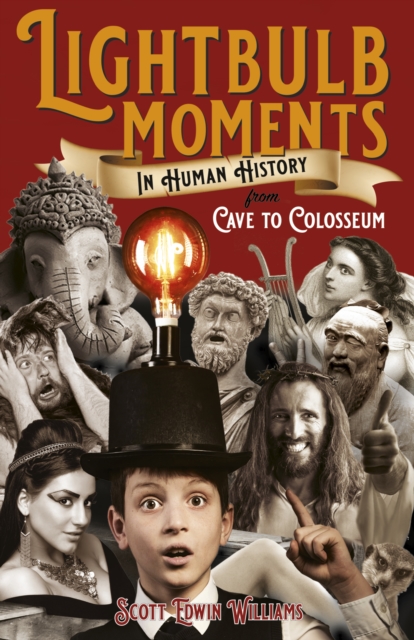 Lightbulb Moments in Human History : From Cave to Colosseum, EPUB eBook