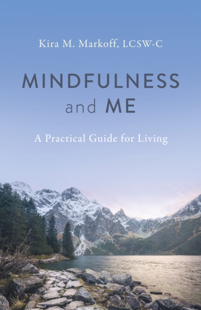 Mindfulness and Me: A Practical Guide for Living, Paperback / softback Book