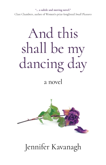 And this shall be my dancing day : a novel, Paperback / softback Book