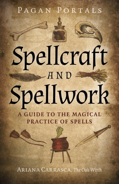 Pagan Portals - Spellcraft and Spellwork : A Guide to the Magical Practice of Spells, Paperback / softback Book