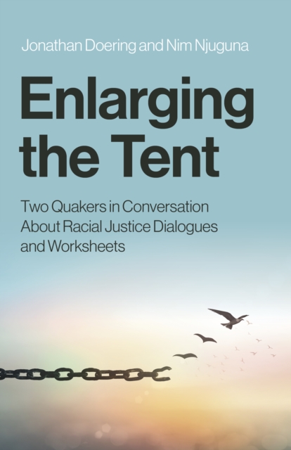 Enlarging the Tent : Two Quakers in Conversation About Racial Justice Dialogues and Worksheets, Paperback / softback Book