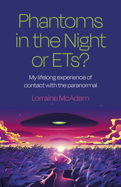 Phantoms in the Night or ETs? : My lifelong experience of contact with the paranormal, EPUB eBook