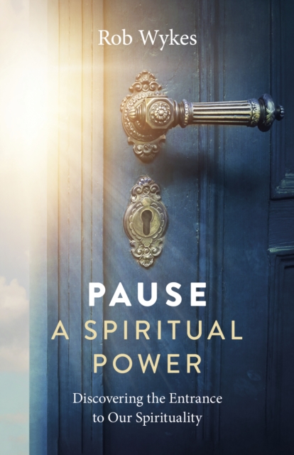 Pause - A Spiritual Power : Discovering the Entrance to Our Spirituality, Paperback / softback Book