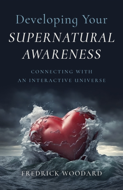 Developing Your Supernatural Awareness : Connecting with an Interactive Universe, EPUB eBook