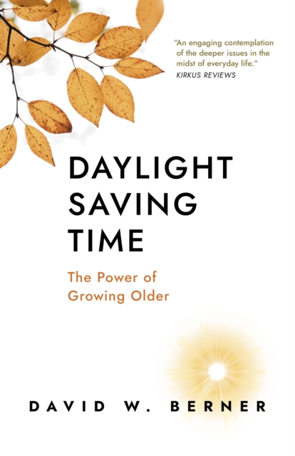 Daylight Saving Time : The Power of Growing Older, Paperback / softback Book