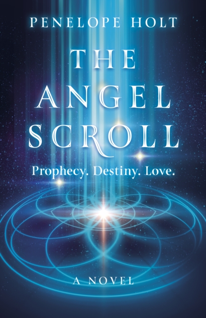 Angel Scroll, The : Prophecy. Destiny. Love - A Novel, Paperback / softback Book