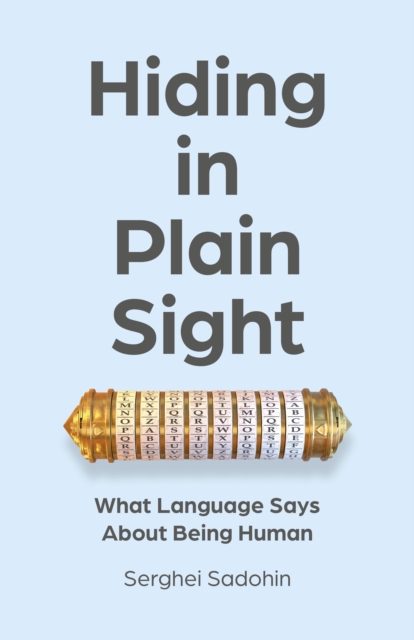 Hiding in Plain Sight : What Language Says about Being Human, Paperback / softback Book