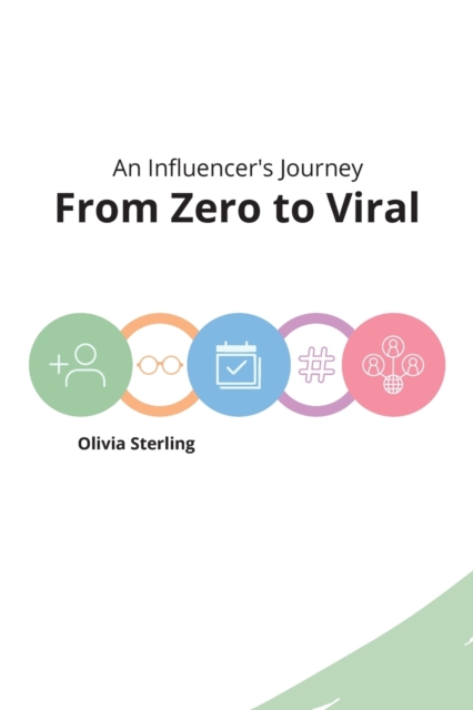 From Zero to Viral : An Influencer's Journey, Paperback / softback Book