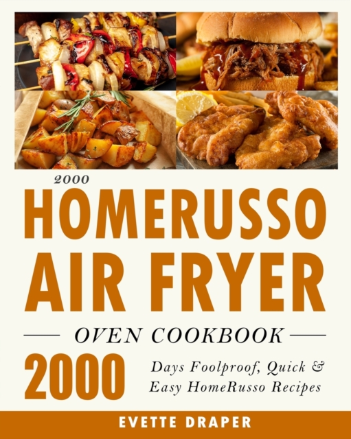 2000 HomeRusso Air Fryer Oven Cookbook : 2000 Days Foolproof, Quick & Easy HomeRusso Recipes, Paperback / softback Book