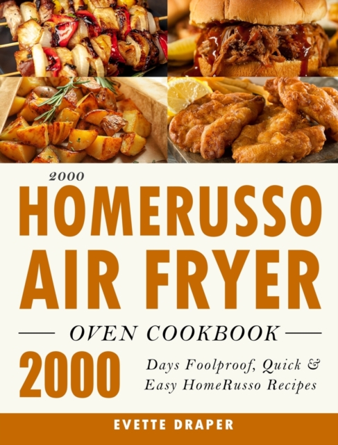 2000 HomeRusso Air Fryer Oven Cookbook : 2000 Days Foolproof, Quick & Easy HomeRusso Recipes, Hardback Book