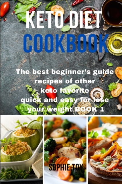 Keto Diet Cookbook : The best beginner's guide recipes of other keto favorite quick and easy for lose your weight Book 1, Paperback / softback Book