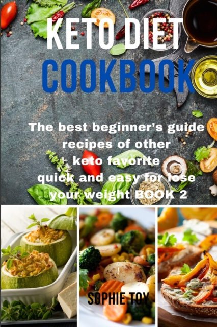 Keto Diet Cookbook : The best beginner's guide recipes of other keto favorite quick and easy for lose your weight Book 2, Paperback / softback Book